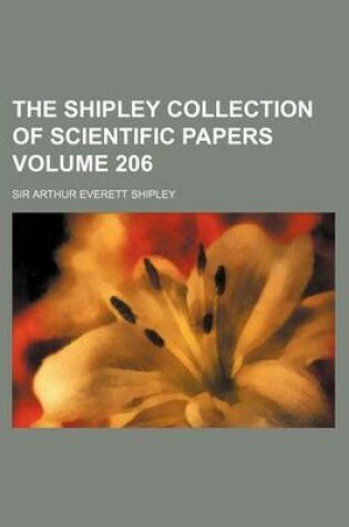 Cover of The Shipley Collection of Scientific Papers Volume 206