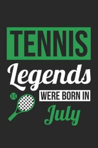 Cover of Tennis Notebook - Tennis Legends Were Born In July - Tennis Journal - Birthday Gift for Tennis Player