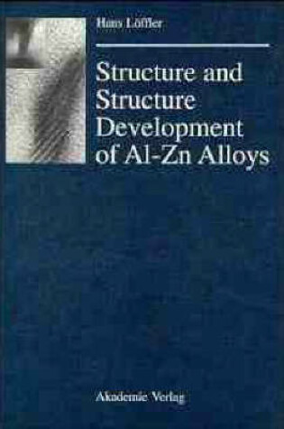 Cover of Structure and Structure Development of Al-Zn Alloys