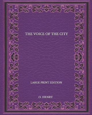 Book cover for The Voice Of The City - Large Print Edition