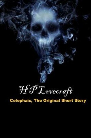 Cover of Celephais, the Original Short Story