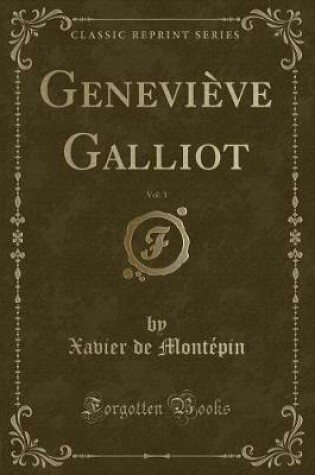 Cover of Geneviève Galliot, Vol. 1 (Classic Reprint)