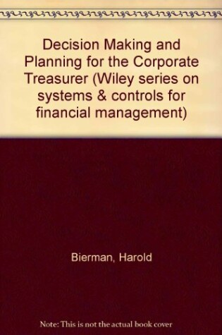 Cover of Decision Making and Planning for the Corporate Treasurer