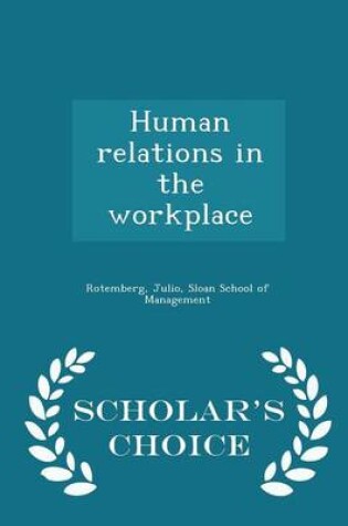 Cover of Human Relations in the Workplace - Scholar's Choice Edition