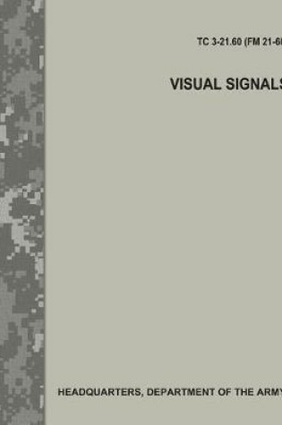 Cover of Visual Signals (TC 3-21.60 / FM 21-60)