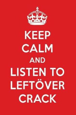 Cover of Keep Calm and Listen to Leftoever Crack