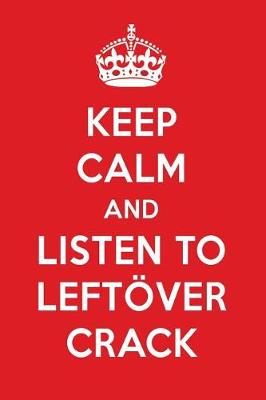 Book cover for Keep Calm and Listen to Leftoever Crack