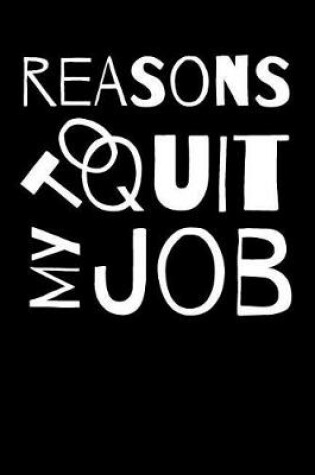 Cover of Reasons to Quit My Job Journal