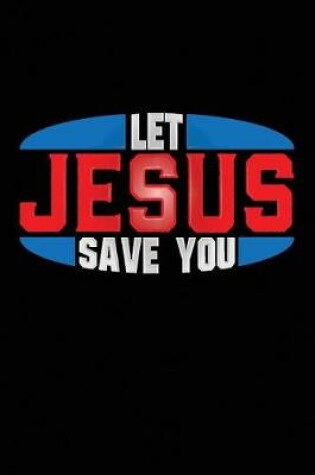 Cover of Let Jesus Save You