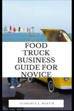 Cover of Food Truck Business Guide For Novice