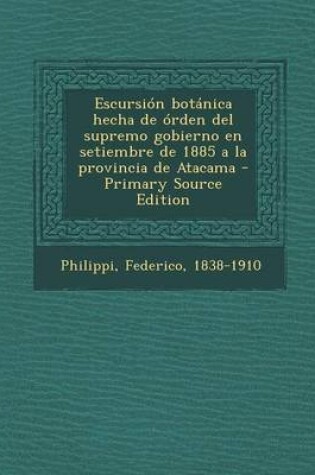 Cover of Escursion botanica hecha de orden del supremo gobierno en setiembre de 1885 a la provincia de Atacama