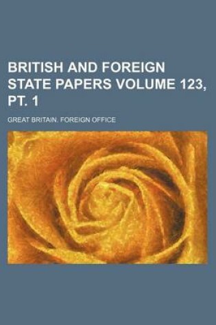 Cover of British and Foreign State Papers Volume 123, PT. 1