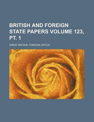 Book cover for British and Foreign State Papers Volume 123, PT. 1