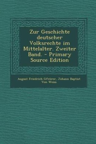 Cover of Zur Geschichte Deutscher Volksrechte Im Mittelalter. Zweiter Band. - Primary Source Edition