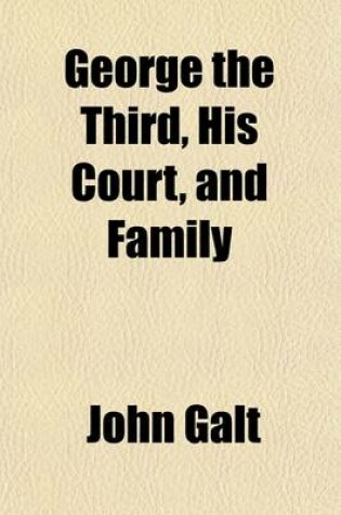 Cover of George the Third, His Court, and Family (Volume 2)