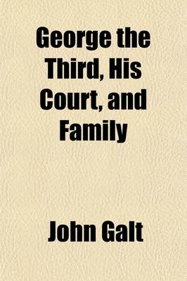 Book cover for George the Third, His Court, and Family (Volume 2)