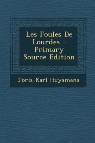 Cover of Les Foules de Lourdes - Primary Source Edition