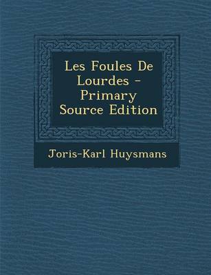 Book cover for Les Foules de Lourdes - Primary Source Edition