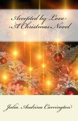 Book cover for Accepted by Love--A Christmas Novel