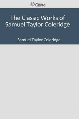 Book cover for The Classic Works of Samuel Taylor Coleridge