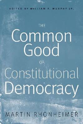 Book cover for The Common Good of Constitutional Democracy