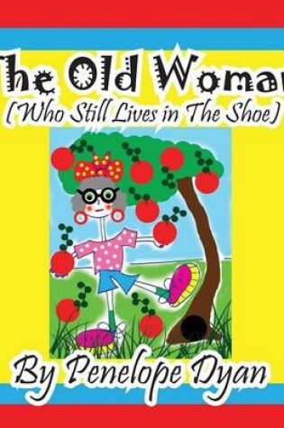 Cover of The Old Woman (Who Still Lives In The Shoe)