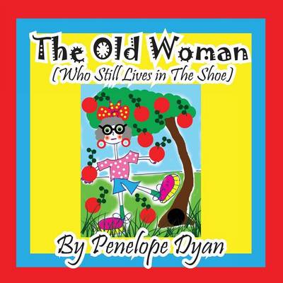 Book cover for The Old Woman (Who Still Lives In The Shoe)