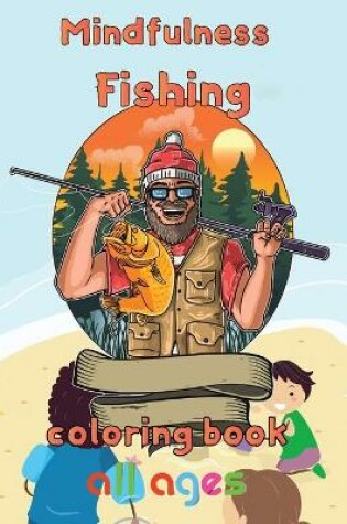 Cover of Mindfulness Fishing Coloring Book All ages