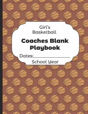 Book cover for Girls Basketball Coaches Blank Playbook Dates