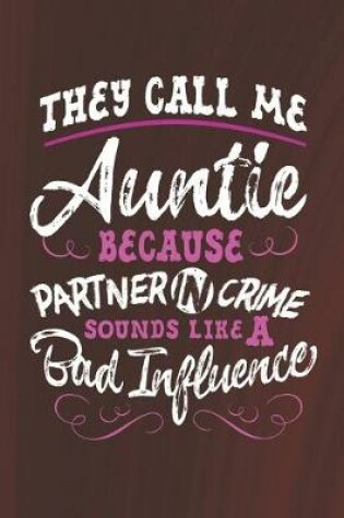 Cover of They Call Me Auntie Because Partner In Crime Sounds Like A Bad Influence