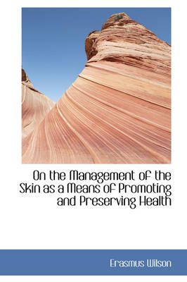 Book cover for On the Management of the Skin as a Means of Promoting and Preserving Health