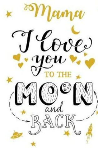 Cover of Mama I Love You To The Moon And Back