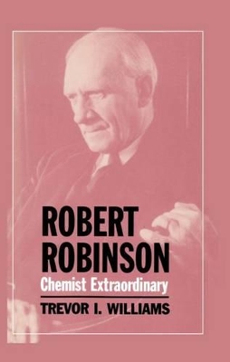 Book cover for Robert Robinson: Chemist Extraordinary