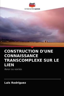 Book cover for Construction d'Une Connaissance Transcomplexe Sur Le Lien