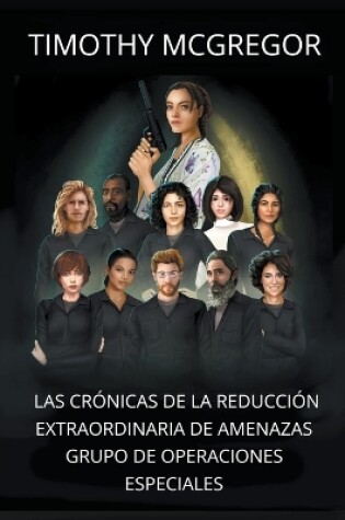 Cover of Las crónicas de la reducción extraordinaria de amenazas Grupo de Operaciones Especiales