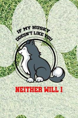 Cover of If My Husky Doesn't Like You Neither Will I