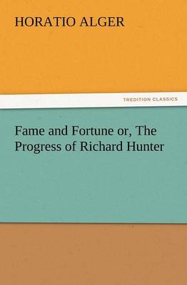 Book cover for Fame and Fortune Or, the Progress of Richard Hunter