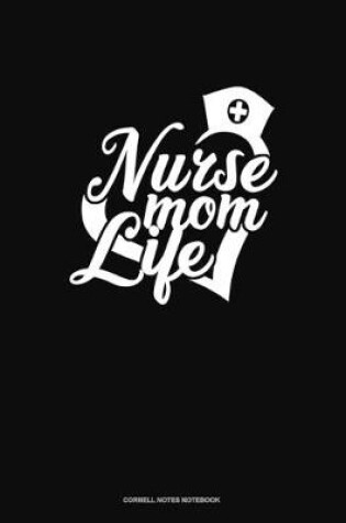 Cover of Nurse Mom Life