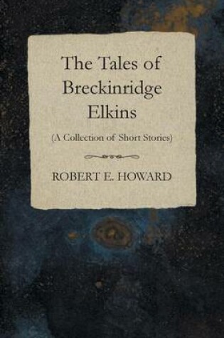 Cover of The Tales of Breckinridge Elkins (A Collection of Short Stories)