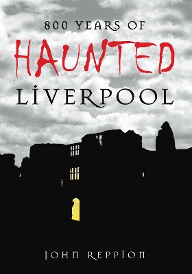 Book cover for 800 Years of Haunted Liverpool