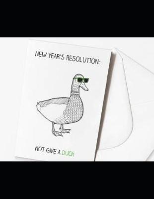 Book cover for NEW YEAR'S RESOLUTION- NOT GIVE A DUCK 2020 - 2022 Planner