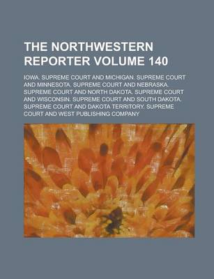 Book cover for The Northwestern Reporter Volume 140