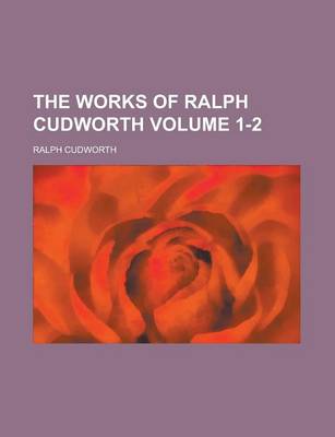 Book cover for The Works of Ralph Cudworth Volume 1-2