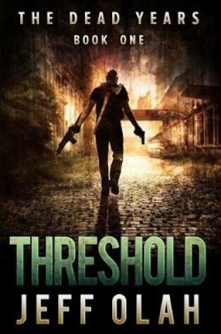 Cover of The Dead Years - THRESHOLD - Book 1 (A Post-Apocalyptic Thriller)