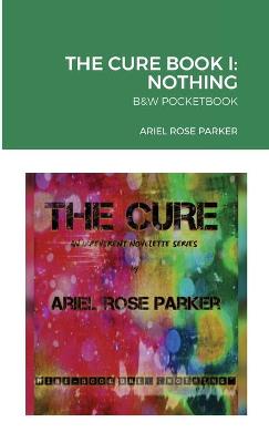 Book cover for THE CURE - An Irreverent Novelette Series -