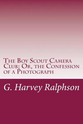 Book cover for The Boy Scout Camera Club; Or, the Confession of a Photograph