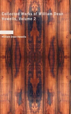 Book cover for Collected Works of William Dean Howells, Volume 2