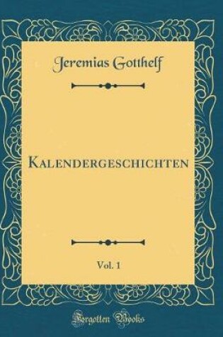 Cover of Kalendergeschichten, Vol. 1 (Classic Reprint)