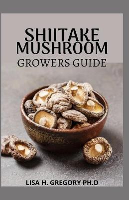 Book cover for Shiitake Mushroom Growers Guide