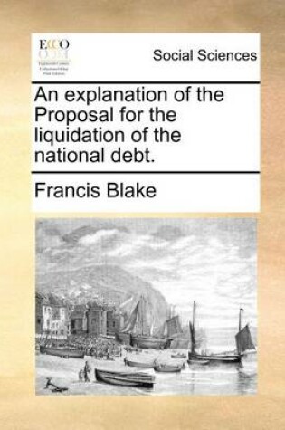 Cover of An Explanation of the Proposal for the Liquidation of the National Debt.